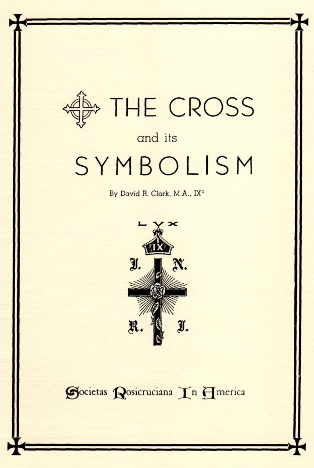 The Cross and its Symbolism Societas Rosicruciana in America®